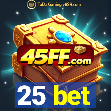 25 bet